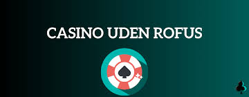 Casino uden Rufus - Nem Udbetaling og Spiloplevelse Casino uden Rufus - Nem Udbetaling og Spiloplevelse